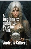 A Beginners guide to Psychic stuff (eBook, ePUB)