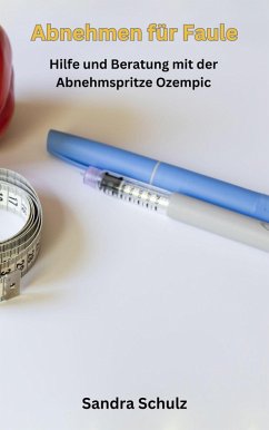 Cover Abnehmen für Faule, Hilfe und Beratung mit der Abnehmspritze Ozempic (eBook, ePUB)