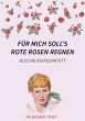 Für mich soll's rote Rosen regnen... - Bild 1