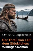 Der Thrall von Leif dem Glücklichen: Wikinger-Roman (eBook, ePUB) Der Thrall von Leif dem Glücklichen: Wikinger-Roman (eBook, ePUB)