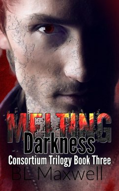 Melting Darkness (Consortium Trilogy, #3) (eBook, ePUB) - Maxwell, Bl