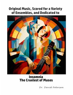Cover Original Music, Scored for a Variety of Ensembles, and Dedicated to Insomnia, The Cruelest of Muses (Music Scores, #6) (eBook, ePUB)