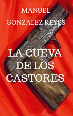 LA CUEVA DE LOS CASTORES - Gonzalez Reyes, Manuel