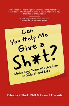 Can You Help Me Give a Sh*t? Unlocking Teen Motivation in School and Life (eBook, ePUB) - Block, Rebecca R; Edwards, Grace L