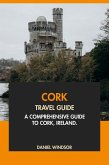 Cork Travel Guide: A Comprehensive Guide to Cork, Ireland (eBook, ePUB)