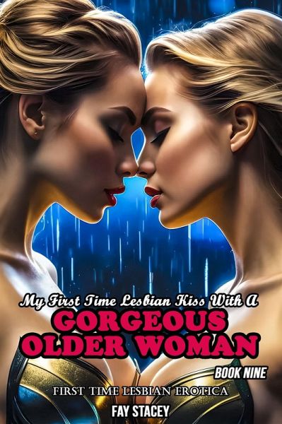 My First Time Lesbian Kiss With A Gorgeous Older Woman: First Time Lesbian Erotica (Book Nine) (eBook, ePUB)