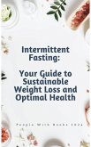 Intermittent Fasting: Your Guide to Sustainable Weight Loss and Optimal Health (eBook, ePUB)
