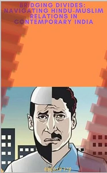 Bridging Divides: Navigating Hindu-Muslim Relations in Contemporary India (eBook, ePUB)