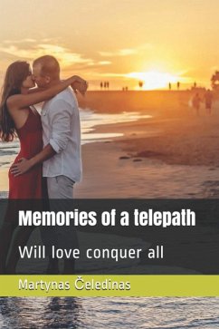 Memories of a Telepath: Will Love Conquer All (eBook, ePUB) - Celedinas, Martynas