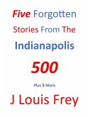 Five Forgotten Stories From The Indianapolis 500 (eBook, ePUB) Five Forgotten Stories From The Indianapolis 500 (eBook, ePUB)