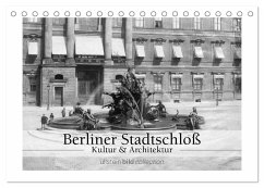 Berliner Stadtschloß - Kultur und Architektur (Tischkalender 2025 DIN A5 quer), CALVENDO Monatskalender