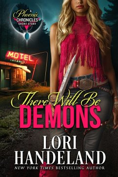 There Will Be Demons (The Phoenix Chronicles) (eBook, ePUB) - Handeland, Lori
