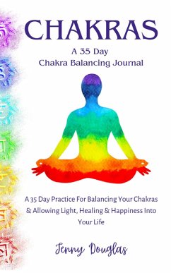 Chakras: A 35 Day Practice To Balance Your Chakras (eBook, ePUB) - Douglas, Jenny