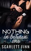 Nothing in Between: One (Nothing to..., #2.5) (eBook, ePUB)
