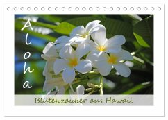 Aloha Blütenzauber aus Hawaii (Tischkalender 2025 DIN A5 quer), CALVENDO Monatskalender