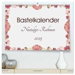 Bastelkalender Nostalgie-Rahmen 2025 (hochwertiger Premium Wandkalender 2025 DIN A2 quer), Kunstdruck in Hochglanz