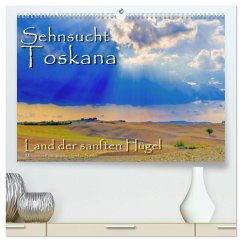 Sehnsucht Toskana - Land der sanften Hügel (hochwertiger Premium Wandkalender 2025 DIN A2 quer), Kunstdruck in Hochglanz - Calvendo;Sattler, Stefan