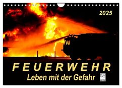 Feuerwehr - Leben mit der Gefahr (Wandkalender 2025 DIN A4 quer), CALVENDO Monatskalender