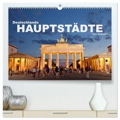 Deutschlands Hauptstädte (hochwertiger Premium Wandkalender 2025 DIN A2 quer), Kunstdruck in Hochglanz