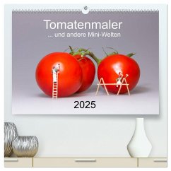 Tomatenmaler ... und andere Mini-Welten (hochwertiger Premium Wandkalender 2025 DIN A2 quer), Kunstdruck in Hochglanz