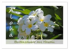 Aloha Blütenzauber aus Hawaii (Wandkalender 2025 DIN A2 quer), CALVENDO Monatskalender