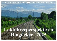 Lokführerperspektiven - Hingucker (Wandkalender 2025 DIN A4 quer), CALVENDO Monatskalender