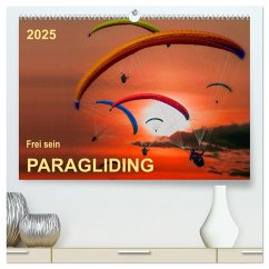 Frei sein - Paragliding (hochwertiger Premium Wandkalender 2025 DIN A2 quer), Kunstdruck in Hochglanz