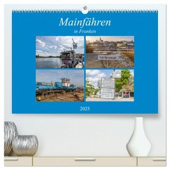 Mainfähren in Franken (hochwertiger Premium Wandkalender 2025 DIN A2 quer), Kunstdruck in Hochglanz