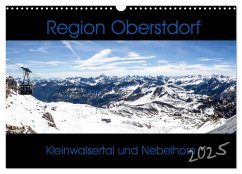 Region Oberstdorf - Kleinwalsertal und Nebelhorn (Wandkalender 2025 DIN A3 quer), CALVENDO Monatskalender - Calvendo;Eisele, Horst