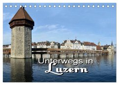Unterwegs in Luzern (Tischkalender 2025 DIN A5 quer), CALVENDO Monatskalender