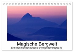 Magische Bergwelt, zwischen Sonnenaufgang und Sonnenuntergang (Tischkalender 2025 DIN A5 quer), CALVENDO Monatskalender