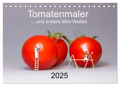 Tomatenmaler ... und andere Mini-Welten (Tischkalender 2025 DIN A5 quer), CALVENDO Monatskalender