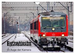 Europäische Eisenbahnen im Auge der Kamera (Wandkalender 2025 DIN A4 quer), CALVENDO Monatskalender