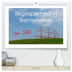 Segelspektakel in Bremerhaven. Die Sail (hochwertiger Premium Wandkalender 2025 DIN A2 quer), Kunstdruck in Hochglanz - Calvendo;M. Laube, Lucy