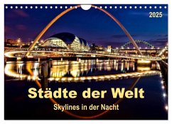 Städte der Welt - Skylines in der Nacht (Wandkalender 2025 DIN A4 quer), CALVENDO Monatskalender