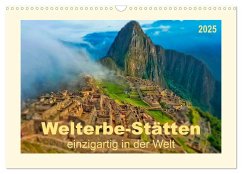 Welterbe-Stätten - einzigartig in der Welt (Wandkalender 2025 DIN A3 quer), CALVENDO Monatskalender