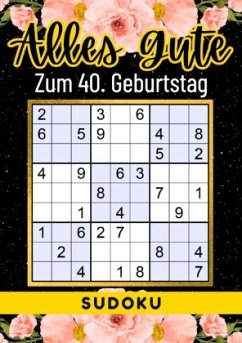 40 Geburtstag Geschenk   Alles Gute zum 40. Geburtstag - Sudoku - Verlag, Rätselly