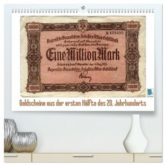 Geldscheine aus der ersten Hälfte des 20. JahrhundertsAltes Geld: Schöne Scheine (hochwertiger Premium Wandkalender 2025 DIN A2 quer), Kunstdruck in Hochglanz