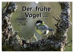 Der frühe Vogel ... erinnert Dich (Wandkalender 2025 DIN A3 quer), CALVENDO Monatskalender - Calvendo;Flori0