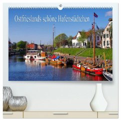 Ostfrieslands schöne Hafenstädtchen (hochwertiger Premium Wandkalender 2025 DIN A2 quer), Kunstdruck in Hochglanz