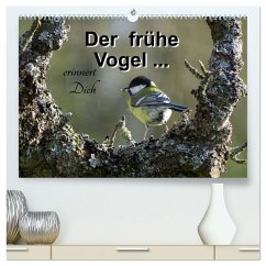 Der frühe Vogel ... erinnert Dich (hochwertiger Premium Wandkalender 2025 DIN A2 quer), Kunstdruck in Hochglanz - Calvendo;Flori0