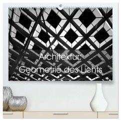 Architektur: Geometrie des Lichts (hochwertiger Premium Wandkalender 2025 DIN A2 quer), Kunstdruck in Hochglanz - Calvendo;Card-Photo