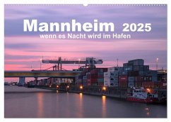 Mannheim 2025 - wenn es Nacht wird im Hafen (Wandkalender 2025 DIN A2 quer), CALVENDO Monatskalender - Calvendo;Grühn-Stauber, Kirstin