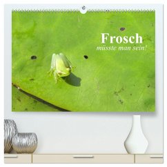 Frosch müsste man sein! (hochwertiger Premium Wandkalender 2025 DIN A2 quer), Kunstdruck in Hochglanz