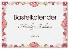 Bastelkalender Nostalgie-Rahmen 2025 (Tischkalender 2025 DIN A5 quer), CALVENDO Monatskalender