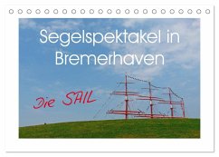 Segelspektakel in Bremerhaven. Die Sail (Tischkalender 2025 DIN A5 quer), CALVENDO Monatskalender