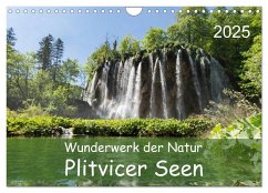 Wunderwerk der Natur: Plitvicer Seen (Wandkalender 2025 DIN A4 quer), CALVENDO Monatskalender