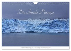 Die Inside Passage - Auf dem Seeweg von Anchorage nach Vancouver (Wandkalender 2025 DIN A4 quer), CALVENDO Monatskalender