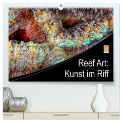 Reef Art - Kunst im Riff (hochwertiger Premium Wandkalender 2025 DIN A2 quer), Kunstdruck in Hochglanz