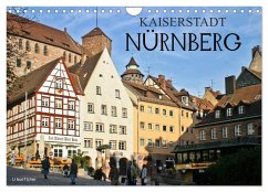 Kaiserstadt Nürnberg (Wandkalender 2025 DIN A4 quer), CALVENDO Monatskalender